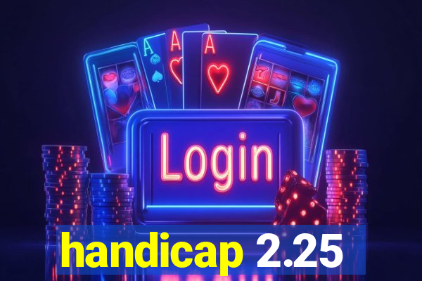 handicap 2.25
